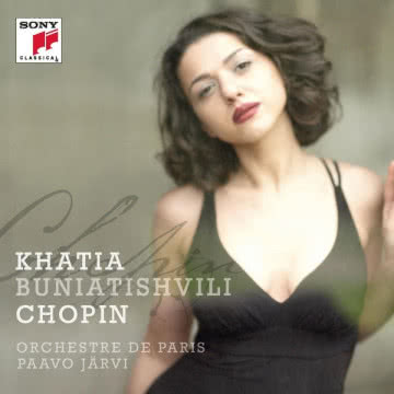 Khatia Buniatishvili - Chopin Orchestre de Paris / Paavo Jarvi Chopin Orchestre de Paris / Paavo Jarvi