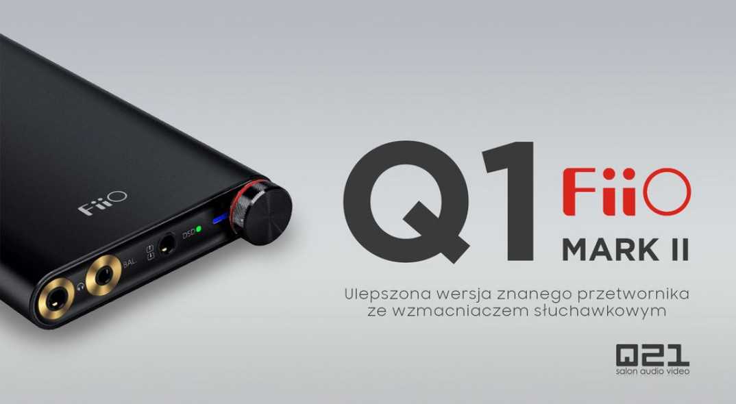 Fiio Q1 Mark II w salonie Q21 