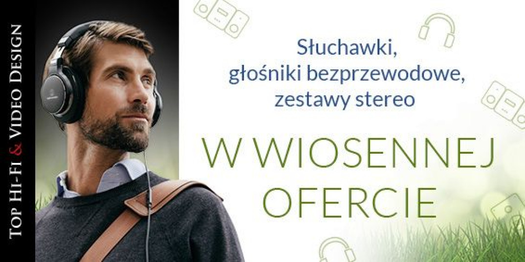 Wiosenna promocja w salonach Top Hi-Fi &amp; Video Design