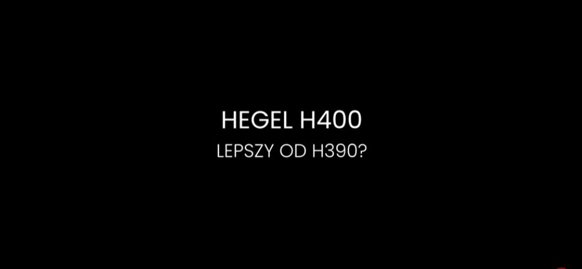 Wzmacniacz zintegrowany Hegel H400 – czy lepszy od H390?
