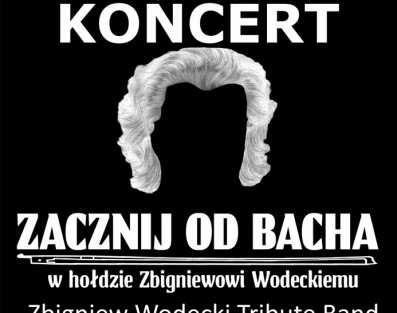 Zacznij Od Bacha - Zbigniew Wodecki Tribute Band w Krakowie