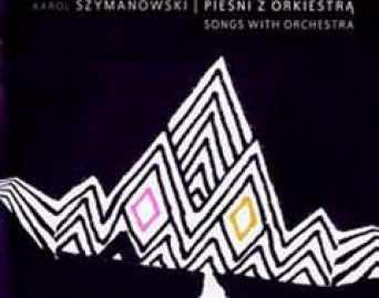 Karol Szymanowski / Pieśni z orkiestrą