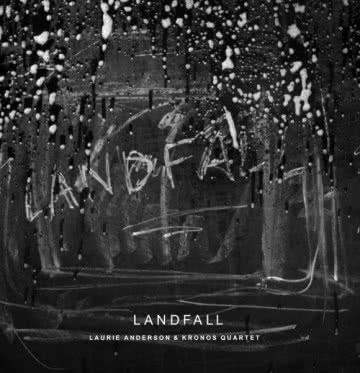 Laurie Anderson & Kronos Quartet - Landfall Landfall