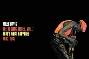 The Bootleg Series VOL. 7: That’s What Happened 1982–1985