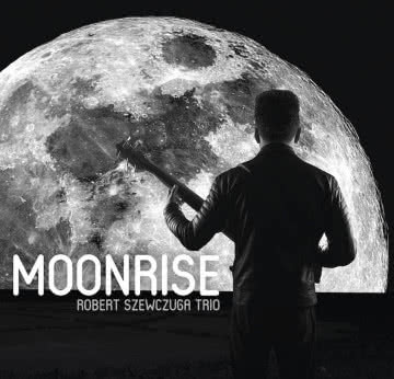 Robert Szewczuga Trio - Moonrise Moonrise
