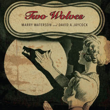 Marry Waterson & David A Jaycock - Two Wolves Two Wolves