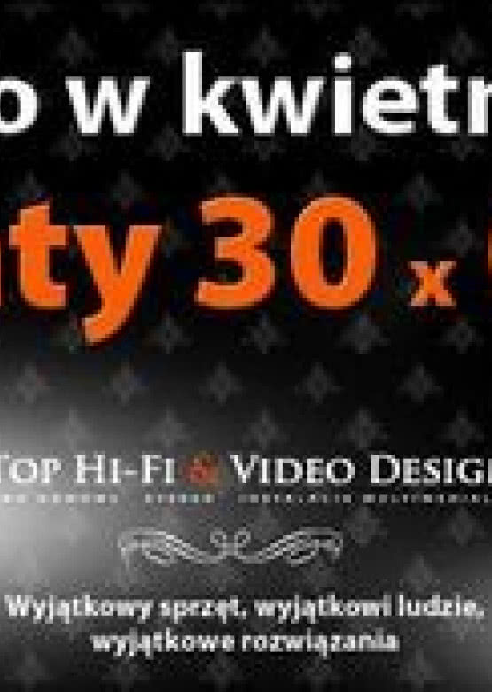 Tylko w kwietniu! Raty 30 x 0 proc. w salonach Top HiFi & Video Design