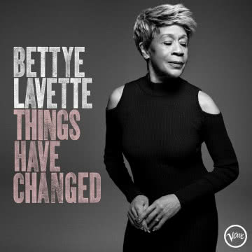 Bettye Lavette - Things Have Changed Things Have Changed