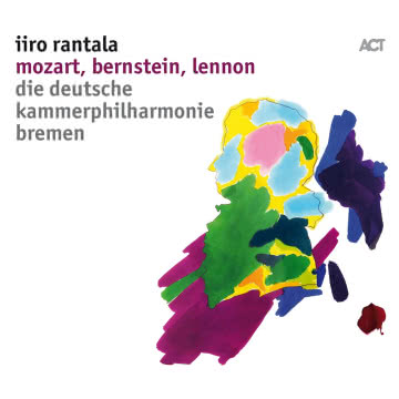 Iiro Rantalla - Mozart, Bernstein, Lennon Mozart, Bernstein, Lennon