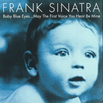 Frank Sinatra - Baby Blue Eyes Baby Blue Eyes