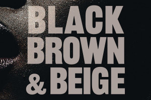 Black, Brown and Beige