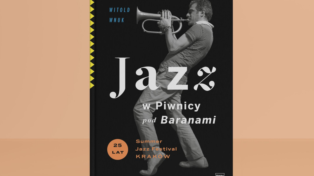 "Jazz w Piwnicy pod Baranami" - wyjątkowa publikacja z okazji 25.urodzin Summer Jazz Festival w Krakowie