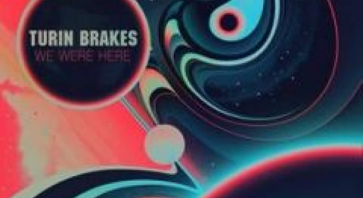 "We Were Here" - nowa płyta Turin Brakes