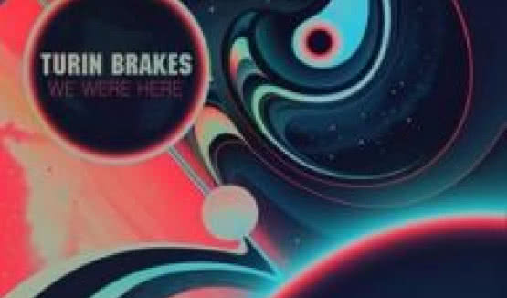 "We Were Here" - nowa płyta Turin Brakes