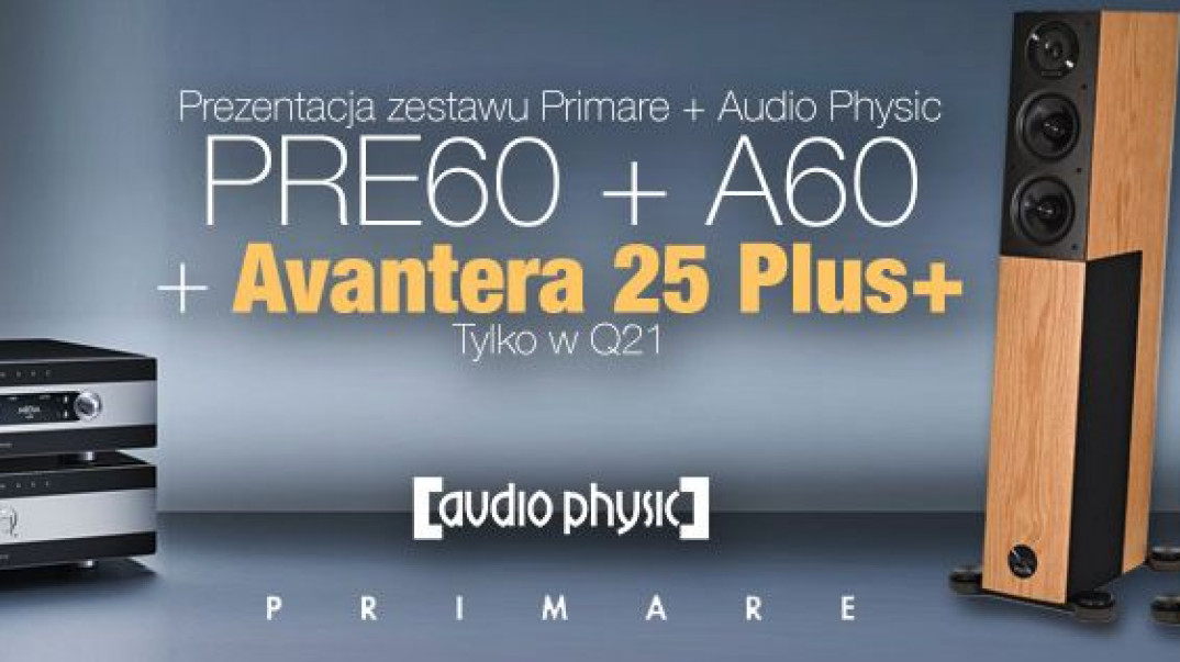 Primare PRE60 + A60 z kolumnami Audio Physic: Odsłuchy w Q21
