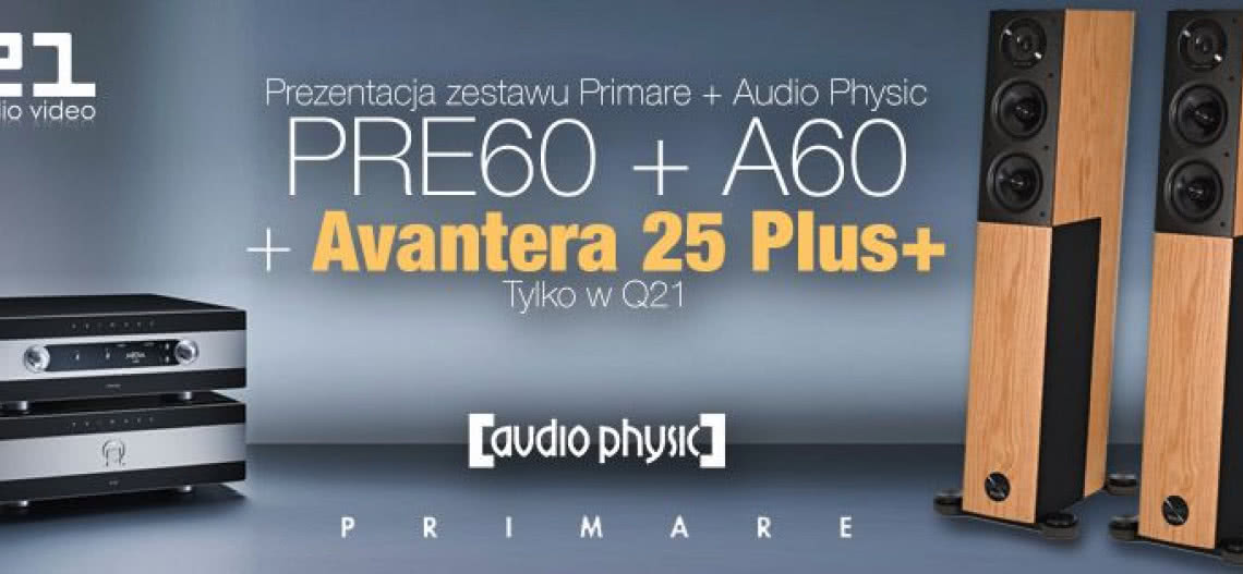 Primare PRE60 + A60 z kolumnami Audio Physic: Odsłuchy w Q21