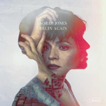 Norah Jones - Begin Again Begin Again