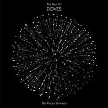 The Places Between: The Best Of Doves
