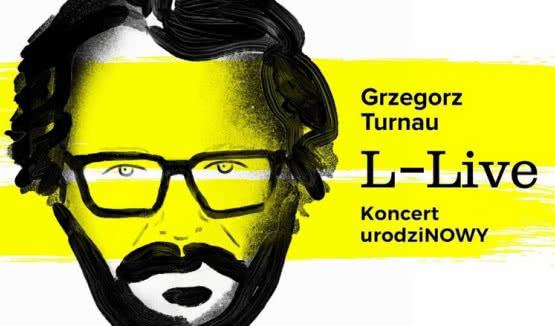 Grzegorz Turnau: "L - LIVE" koncert urodziNOWY w Krakowie