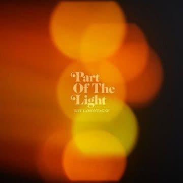 Ray Lamontagne - Part of the Light Part of the Light