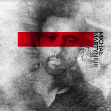Michał Martyniuk - Nothing to Prove Nothing to Prove