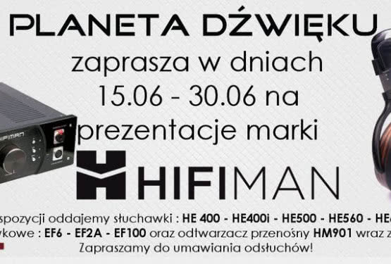 Prezentacje urządzeń marki HiFiMan w warszawskiej Planecie Dźwięku