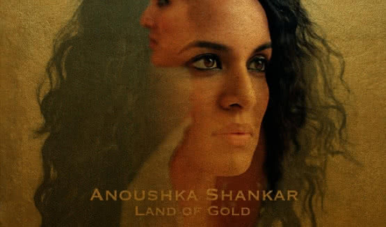 "Land of Gold" - nowa płyta Anoushki Shankar