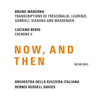 Maderna / Berio - Now, And Then Now, And Then
