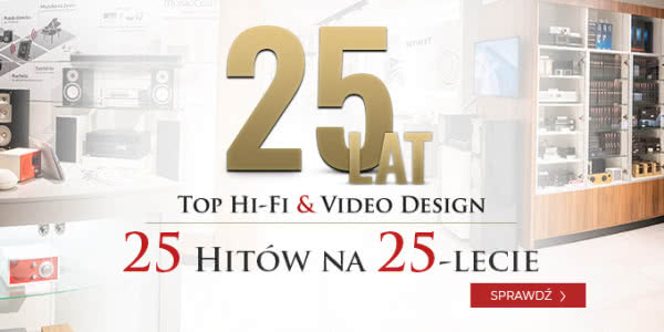 25 hitów na 25-lecie Top Hi-Fi & Video Design