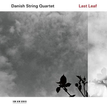Danish String Quartet - Last Leaf Last Leaf