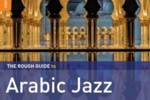 The Rough Guide To Arabic Jazz