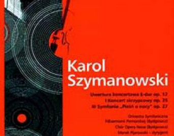 K. SZYMANOWSKI / UWERTURA KONC. E-DUR OP. 12, I KONC. SKRZYP. OP. 35, II SYMF. "