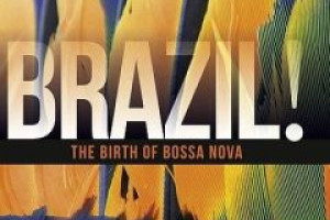 Brazil! The Birth of Bossa Nova