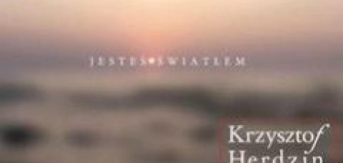 "Jesteś światłem" - premiera nowej płyty Krzysztofa Herdzina za dwa tygodnie