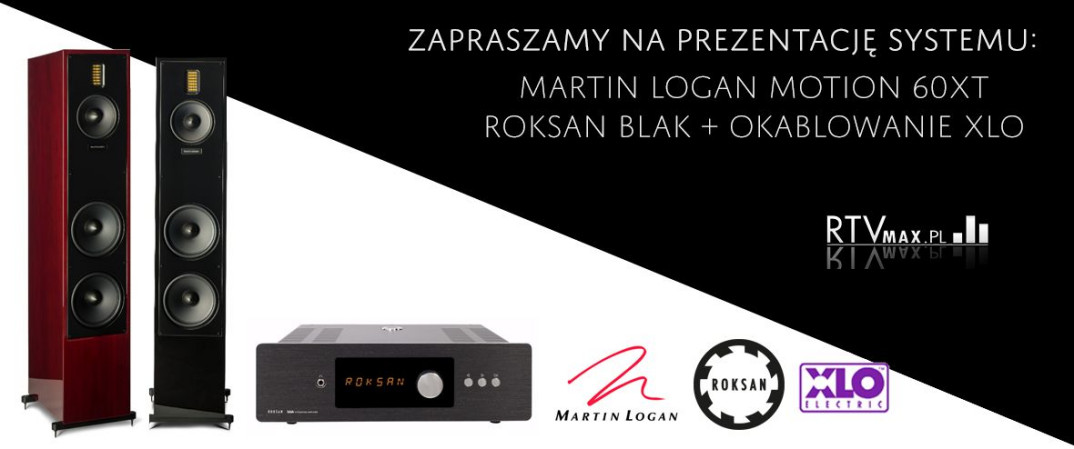Prezentacja zestawu Roksan Blak i Martin Logan Motion 60XT w salonie RTVmax