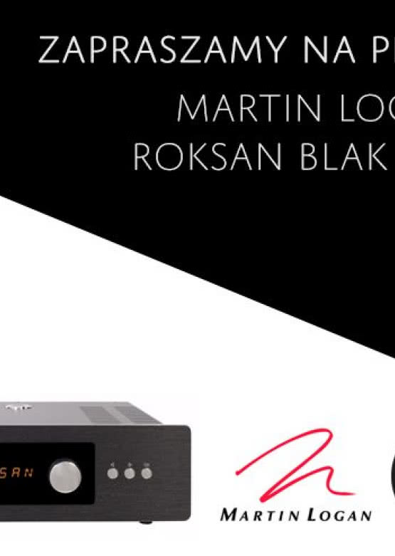 Prezentacja zestawu Roksan Blak i Martin Logan Motion 60XT w salonie RTVmax