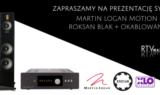 Prezentacja zestawu Roksan Blak i Martin Logan Motion 60XT w salonie RTVmax