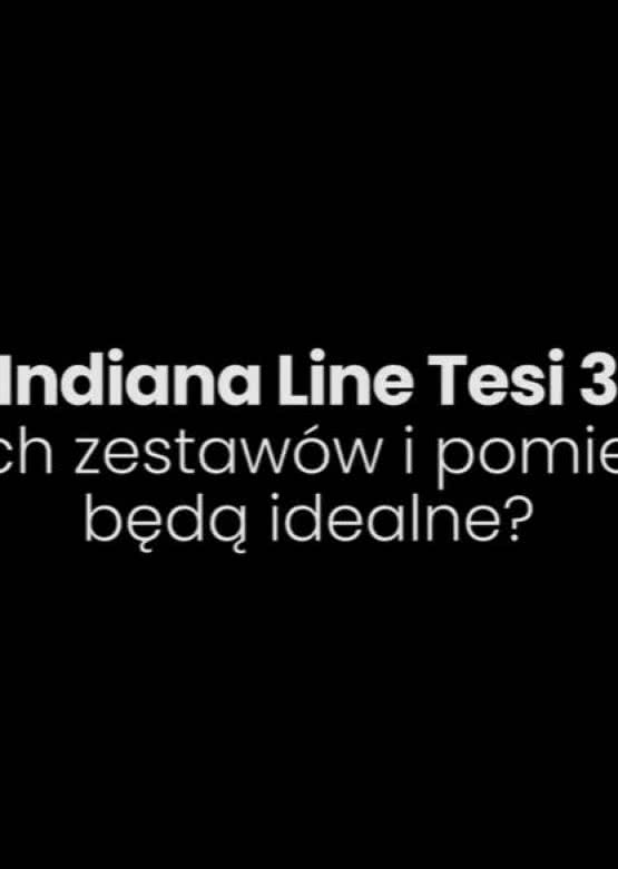 Indiana Line Tesi 3 – trzy zestawy stereo 