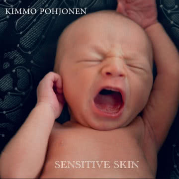 Kimmo Pohjonen - Sensitive Skin Sensitive Skin