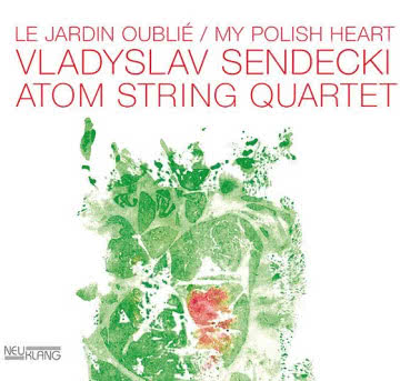 Vladyslav Sandecki & Atom String
Quartet - My Polish Heart My Polish Heart