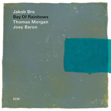 Jakob Bro - Bay of Rainbows Bay of Rainbows