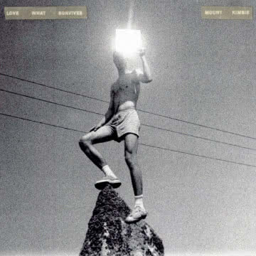 Mount Kimbie - Love What Survives Love What Survives