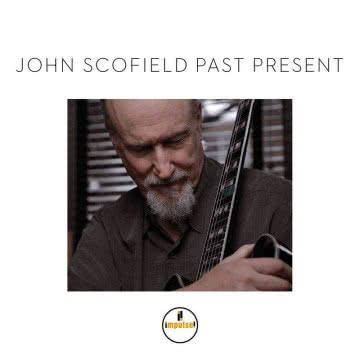 John Scofield - Past Present Past Present