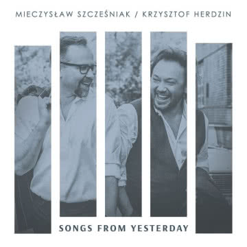Mieczysław Szcześniak i Krzysztof Herdzin - Songs From Yesterday Songs From Yesterday