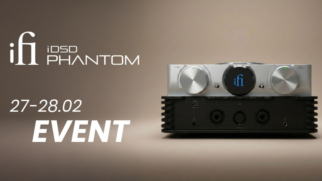 iFi Audio iDSD Phantom - 27 lutego ruszają odsłuchy w salonach w całej Polsce
