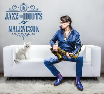 Maciej Maleńczuk - Jazz For Idiots Jazz For Idiots