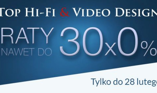 "Raty 0%" w Top Hi-Fi &amp; Video Design