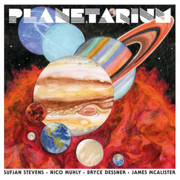 SUFJAN STEVENS, BRYCE
DESSNER, NICO MUHLY
& JAMES MCALISTER - PLANETARIUM Planetarium