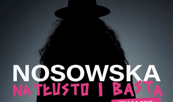 Nosowska na tłusto i basta - trasa koncertowa 2019
