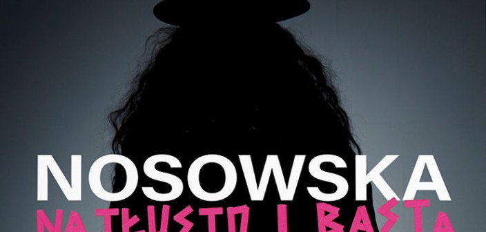 Nosowska na tłusto i basta - trasa koncertowa 2019